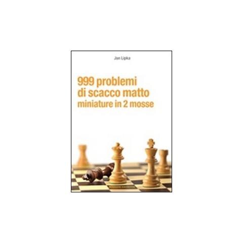 Jan Lipka - 999 problemi di scacco matto. Miniature in 2 mosse - Foto 1