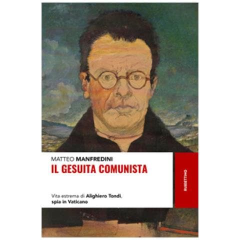 Matteo Manfredini - Il Gesuita Comunista. Vita Estrema Di Alighieri Tondi, Spia In Vaticano - Foto 1