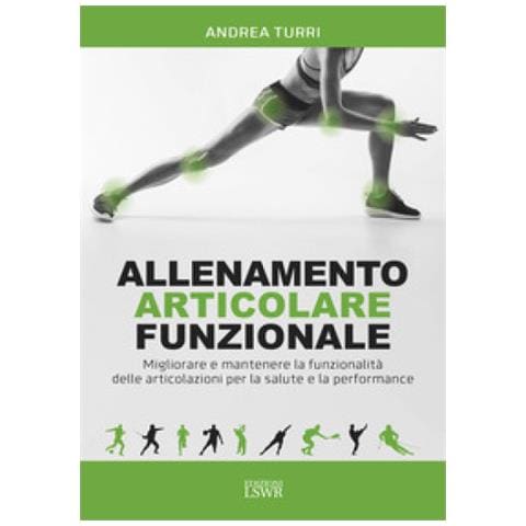Andrea Turri - Allenamento Articolare Funzionale. Migliorare E Mantenere La Funzionalità Delle Articolazioni Per La Salute E La Performance - Foto 2