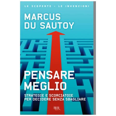 Marcus Du Sautoy - Pensare Meglio. Strategie E Scorciatoie Per Decidere Senza Sbagliare - Foto 1