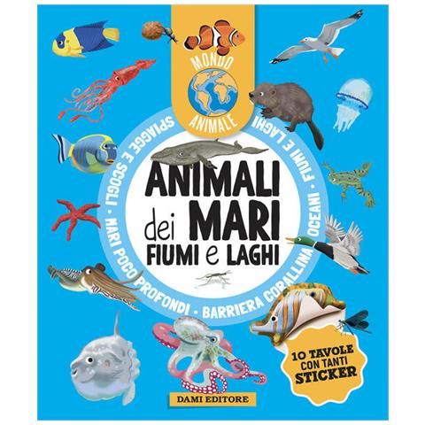 Anna Casalis - Animali dei mari, fiumi e laghi. Mondo animale. Con adesivi. Ediz. a colori - Foto 1