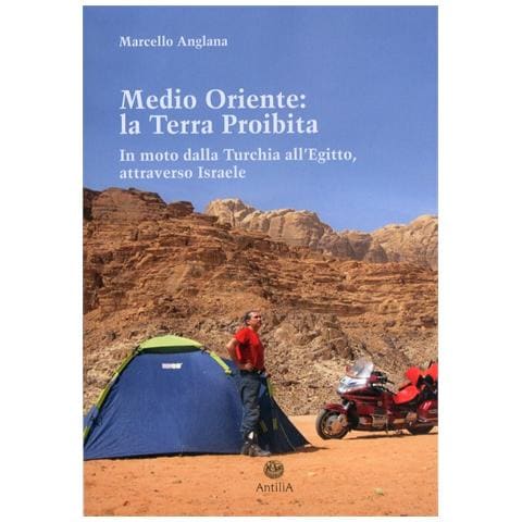 Marcello Anglana - Medio Oriente: la terra proibita. In moto dalla Turchia all'Egitto, attraverso Israele - Foto 2