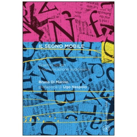 Bruno Di Marino - Il segno mobile. Graphic design e comunicazione audiovisiva - Foto 2