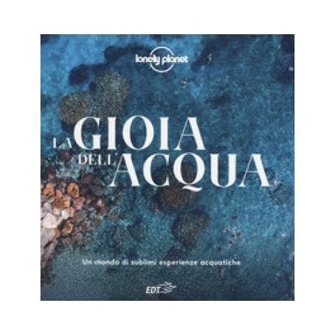 Laura Mengozzi - La gioia dell'acqua. Un mondo di sublimi esperienze acquatiche. Ediz. a colori - Foto 1