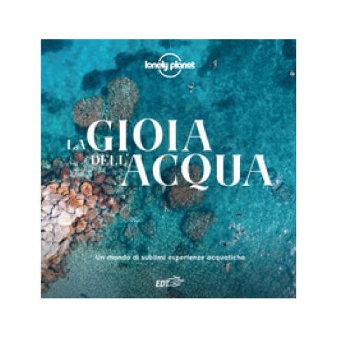 Laura Mengozzi - La gioia dell'acqua. Un mondo di sublimi esperienze acquatiche. Ediz. a colori - Foto 2