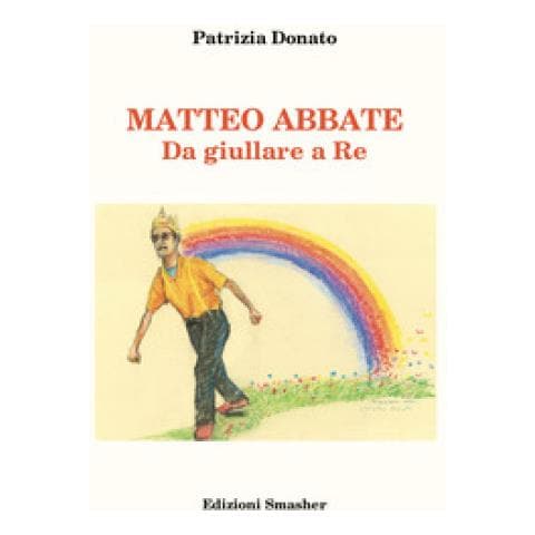 Patrizia Donato - Matteo Abbate. Da Giullare A Re. Ediz. Integrale - Foto 1