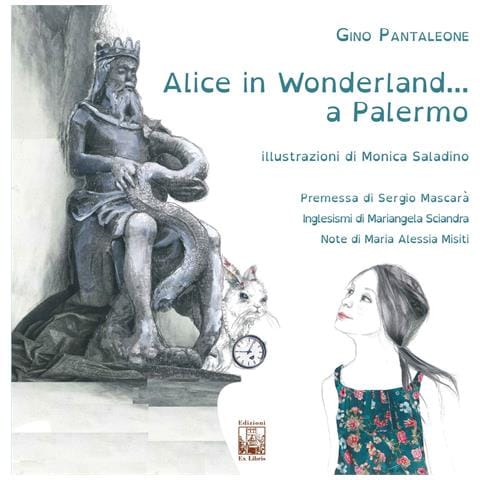 Gino Pantaleone - Alice in Wonderland... a Palermo - Foto 1