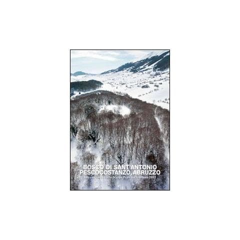 D. Luciani - Bosco di Sant'Antonio. Pescocostanzo, Abruzzo. The 23 international Carlo Scarpa prize for gardens. Ediz. multilingue - Foto 1