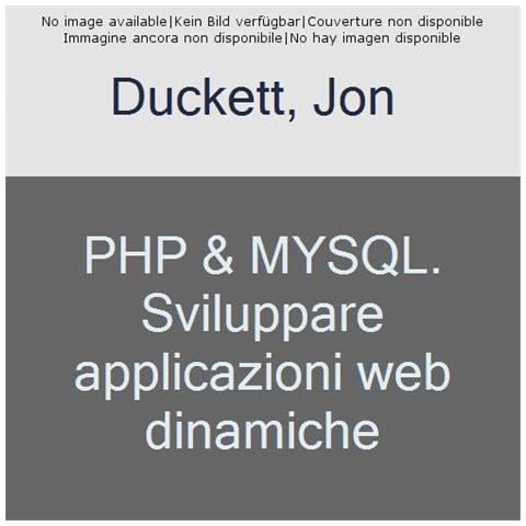 Jon Duckett - PHP & MySQL. Sviluppare applicazioni web lato server - Foto 1