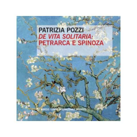 Patrizia Pozzi - «De vita solitaria»: Petrarca e Spinoza - Foto 1