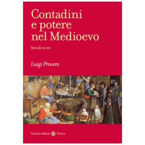 Luigi Provero - Contadini E Potere Nel Medioevo. Secoli Ix-xv - Foto 1