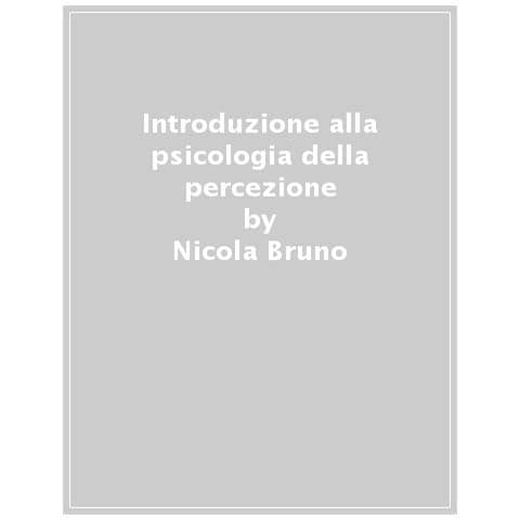 Nicola Bruno - Introduzione Alla Psicologia Della Percezione Visiva. Come Facciamo A Vedere - Foto 1