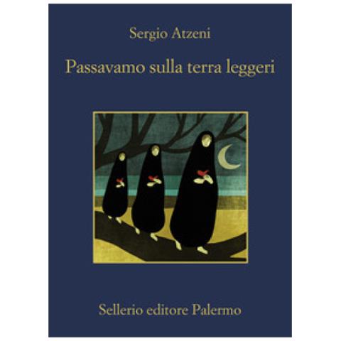 Sergio Atzeni - Passavamo Sulla Terra Leggeri - Foto 1
