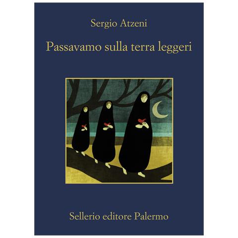 Sergio Atzeni - Passavamo Sulla Terra Leggeri - Foto 2