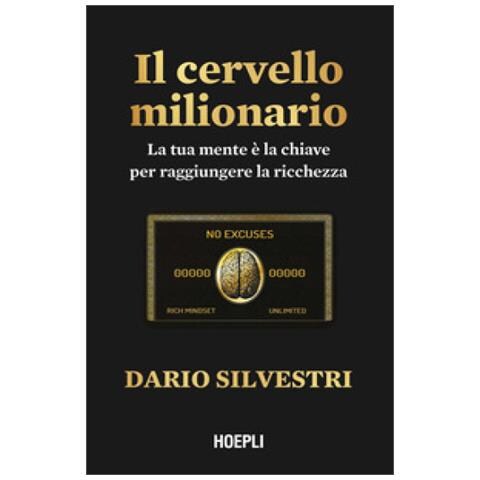 Dario Silvestri - Il Cervello Milionario. La Tua Mente È La Chiave Per Raggiungere La Ricchezza - Foto 2