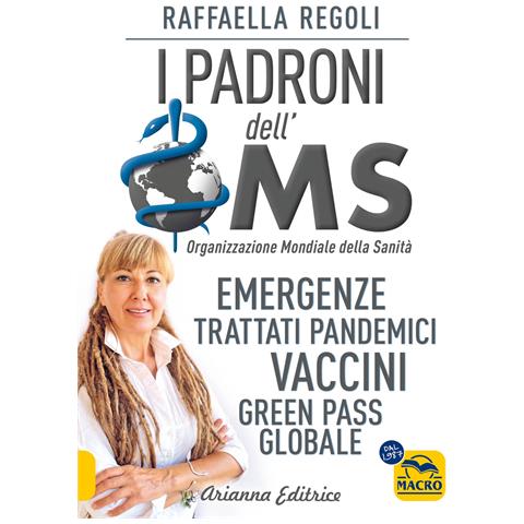 Raffaella Regoli - I padroni dell'OMS. Emergenze, trattati pandemici, vaccini, green pass globale - Foto 1
