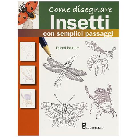 Dandi Palmer - Come disegnare insetti con semplici passaggi. Ediz. a colori - Foto 1