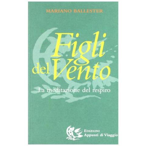 Mariano Ballester - Figli del vento. La meditazione del respiro - Foto 1