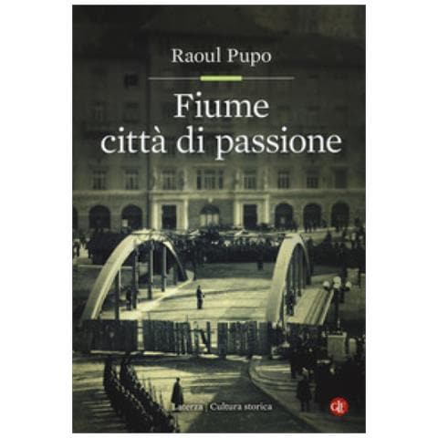 Raoul Pupo - Fiume Città Di Passione - Foto 1