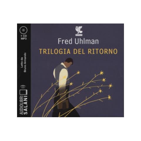 Fred Uhlman - Trilogia Del Ritorno: L'amico Ritrovato-un'anima Non Vile-niente Resurrezioni, Per Favore Letto Da Bruno Armando. Audiolibro. Cd Audio Formato Mp3 - Foto 1