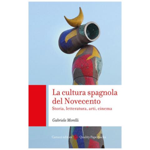 Gabriele Morelli - La Cultura Spagnola Del Novecento. Storia, Letteratura, Arti, Cinema - Foto 1