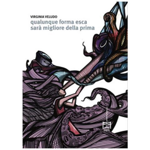 Virginia Veludo - Qualunque Forma Esca Sarà Migliore Della Prima - Foto 1