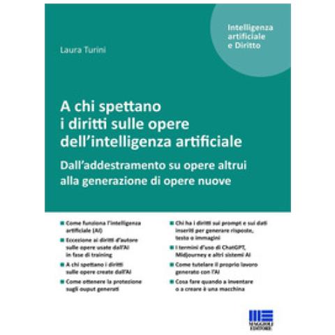Laura Turini - A Chi Spettano I Diritti Sulle Opere Dell'intelligenza Artificiale. Dall'addestramento Su Opere Altrui Alla Generazione Di Opere Nuove - Foto 1