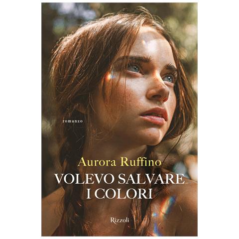 Aurora Ruffino - Volevo salvare i colori - Foto 1
