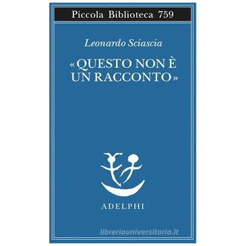 Leonardo Sciascia - «Questo non è un racconto». Scritti per il cinema e sul cinema - Foto 1