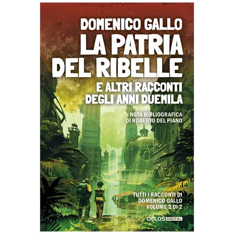 Domenico Gallo - La patria del ribelle e altri racconti degli anni Duemila - Foto 1