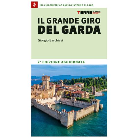 Giorgio Barchiesi - Il grande giro del Garda. 190 chilometri ad anello intorno al lago - Foto 1