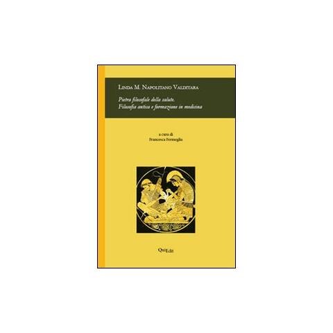 Linda M. Napolitano Valditara - Pietra filosofale della salute. Filosofia antica e formazione in medicina - Foto 1