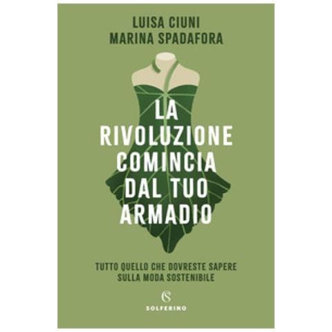 Luisa Ciuni - La rivoluzione comincia dal tuo armadio. Tutto quello che dovreste sapere sulla moda sostenibile - Foto 2