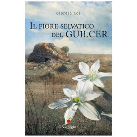 Giorgia Loi - Il Fiore Selvatico Del Guilcer - Foto 1