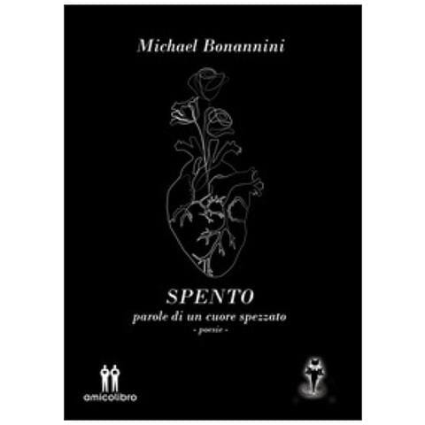 Michael Bonannini - Spento. Parole Di Un Cuore Spezzato - Foto 1