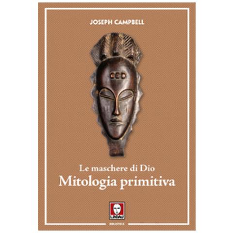 Joseph Campbell - Le Maschere Di Dio. Mitologia Primitiva - Foto 2