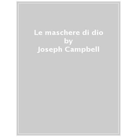 Joseph Campbell - Le Maschere Di Dio. Mitologia Primitiva - Foto 1