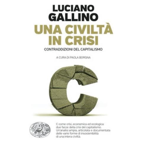Luciano Gallino - Una Civiltà In Crisi. Contraddizioni Del Capitalismo - Foto 1