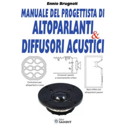 Ennio Brugnoli - Manuale Del Progettista Di Altoparlanti & Diffusori Acustici - Foto 1