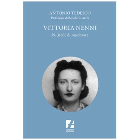 Antonio Tedesco - Vittoria Nenni, N. 31635 Di Auschwitz - Foto 1