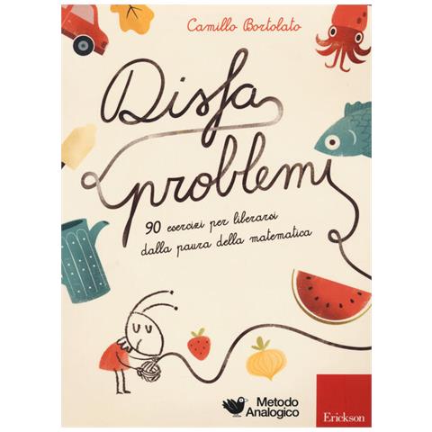 Camillo Bortolato - Disfaproblemi. 90 Esercizi Per Liberarsi Dalla Paura Della Matematica - Foto 2