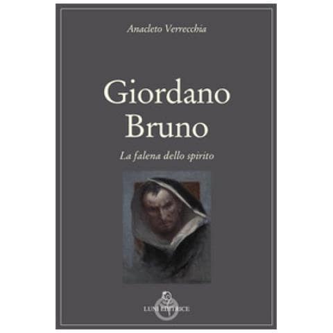 Anacleto Verrecchia - Giordano Bruno. La Falena Dello Spirito - Foto 1