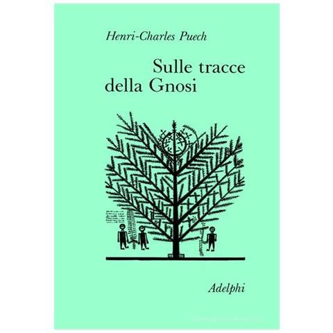Henri-Charles Puech - Sulle tracce della gnosi. La gnosi e il tempo-Sul Vangelo secondo Tommaso - Foto 1