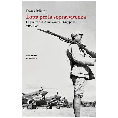 Rana Mitter - Lotta per la sopravvivenza. La guerra della Cina contro il Giappone 1937-1945 - Foto 1
