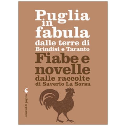 Saverio La Sorsa - Puglia In Fabula Dalle Terre Di Brindisi E Taranto. Fiabe E Novelle Dalle Raccolte Di Saverio La Sorsa - Foto 1