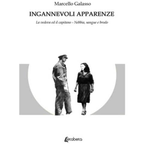 Marcello Galasso - Ingannevoli Apparenze: La Vedova Ed Il Capitano-nebbia, Sangue E Brodo. Nuova Ediz. - Foto 1