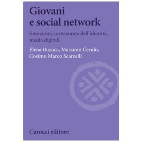 Elena Bissaca - Giovani e social network. Emozioni, costruzione dell'identità, media digitali - Foto 1