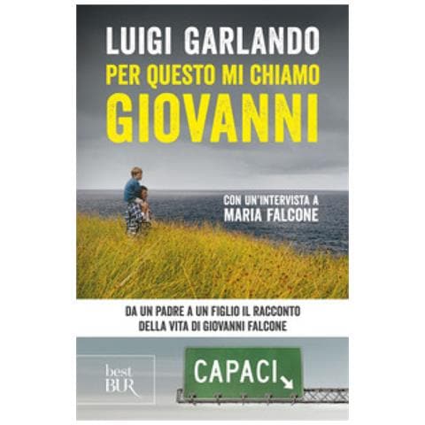 Luigi Garlando - Per Questo Mi Chiamo Giovanni. Da Un Padre A Un Figlio Il Racconto Della Vita Di Giovanni Falcone - Foto 1