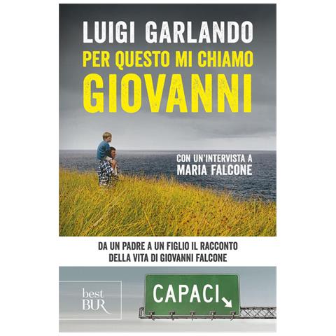 Luigi Garlando - Per Questo Mi Chiamo Giovanni. Da Un Padre A Un Figlio Il Racconto Della Vita Di Giovanni Falcone - Foto 2