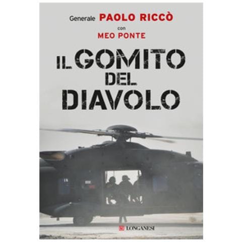 Paolo Riccò - Il Gomito Del Diavolo. La Storia Di Una Delle Più Importanti E Difficili Battaglie Combattute In Afghanistan - Foto 2